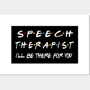 Speech therapist ill be there for you Posters and Art